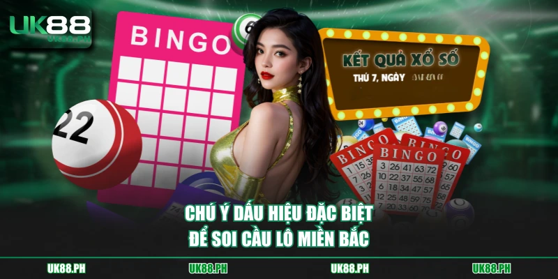 Chú ý dấu hiệu đặc biệt để soi cầu lô miền Bắc
