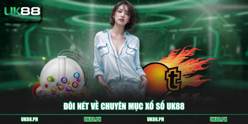 Đôi nét về chuyên mục xổ số UK88 