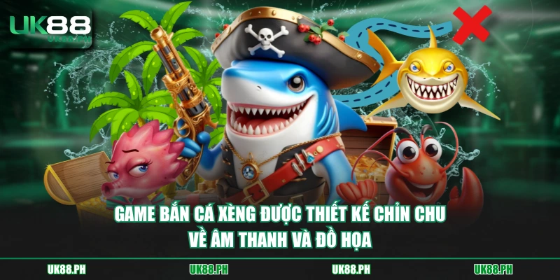 Game bắn cá xèng được thiết kế chỉn chu về âm thanh và đồ họa