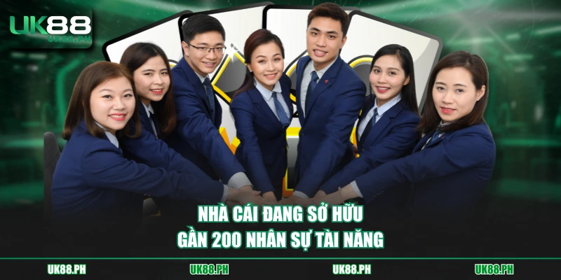 Nhà cái đang sở hữu gần 200 nhân sự tài năng