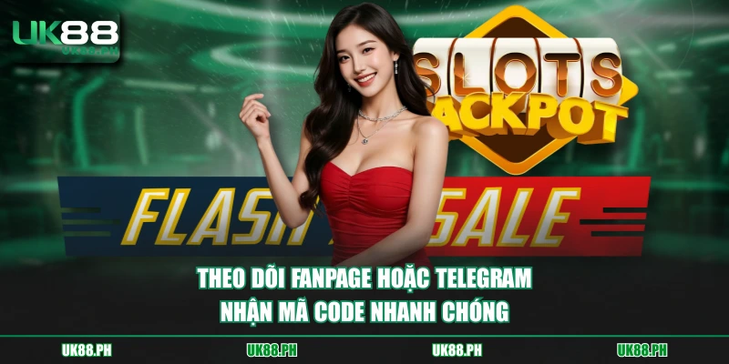 Theo dõi fanpage hoặc telegram nhận mã code nhanh chóng
