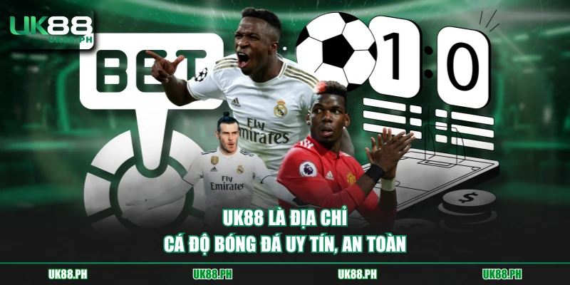 UK88 là địa chỉ cá độ bóng đá uy tín, an toàn